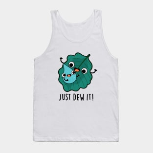 Just Dew It Cute Weather Pun Tank Top